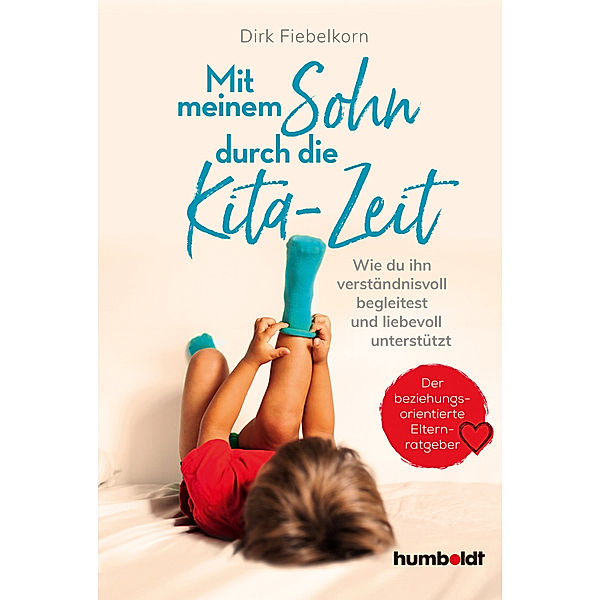 Mit meinem Sohn durch die Kita-Zeit, Dirk Fiebelkorn