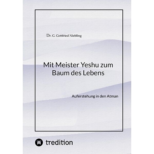 Mit Meister Yeshu zum Baum des Lebens, G. Gottfried Niebling