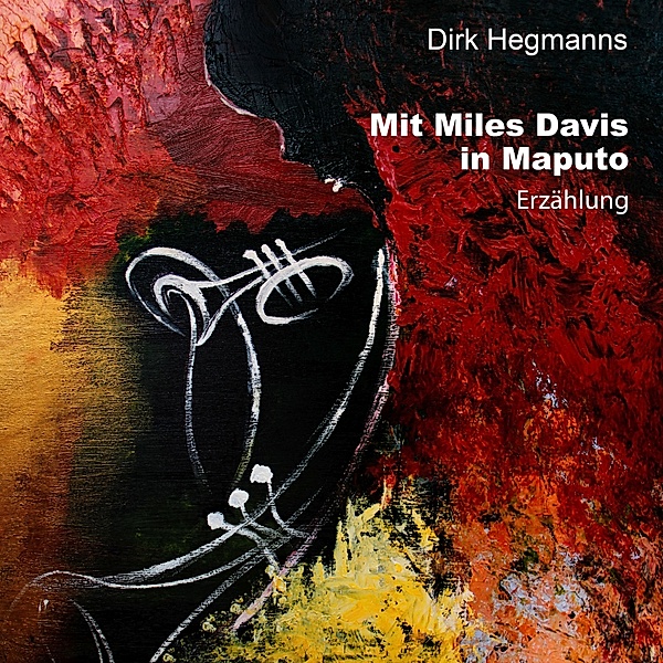 Mit Miles Davis in Maputo, Dirk Hegmanns