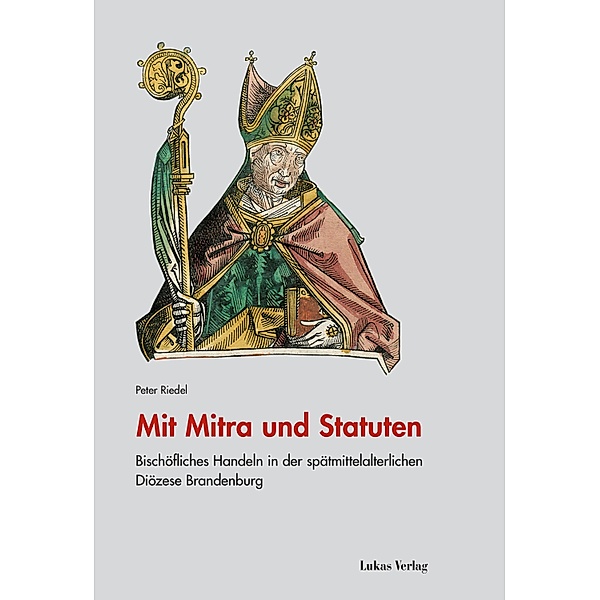 Mit Mitra und Statuten / Studien zur brandenburgischen und vergleichenden Landesgeschichte Bd.19, Peter Riedel