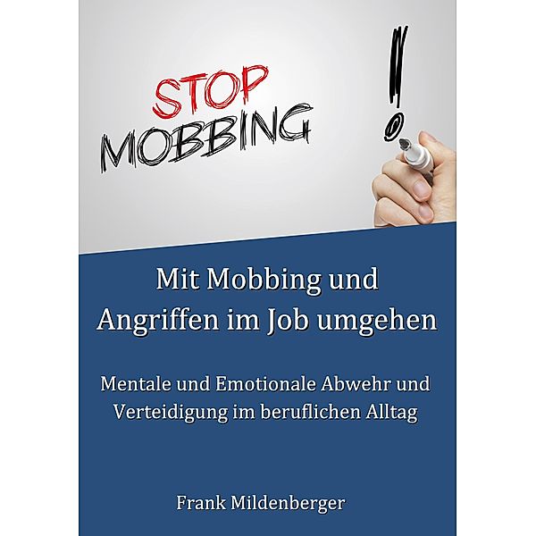 Mit Mobbing und Angriffen im Job umgehen, Frank Mildenberger