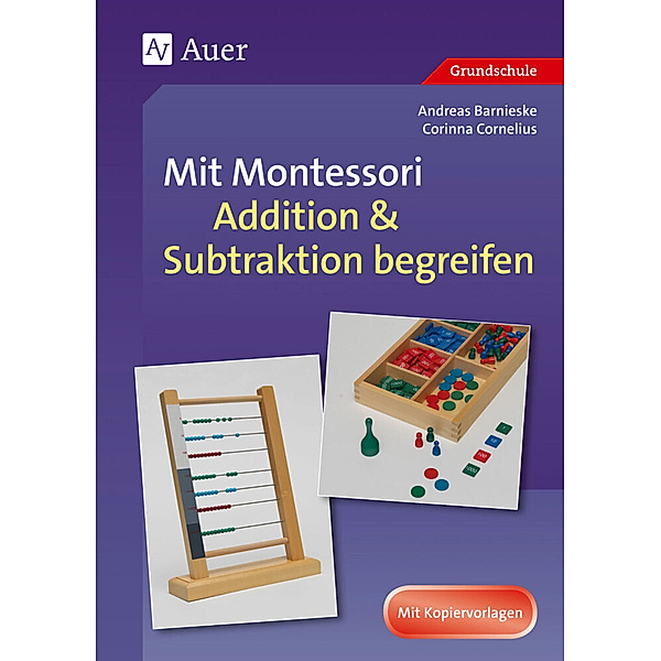 Mit Montessori Addition & Subtraktion begreifen, Andreas Barnieske, Corinna Cornelius