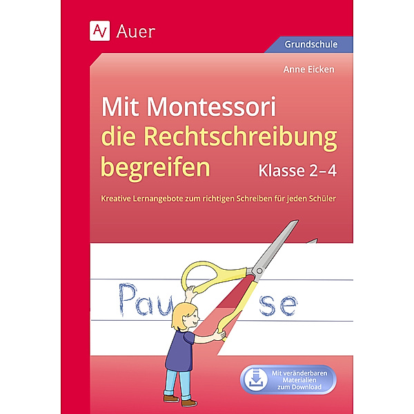 Mit Montessori die Rechtschreibung begreifen 2-4, m. 1 Beilage, Anne Eicken