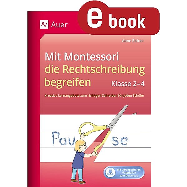 Mit Montessori die Rechtschreibung begreifen Kl. 2, Anne Eicken