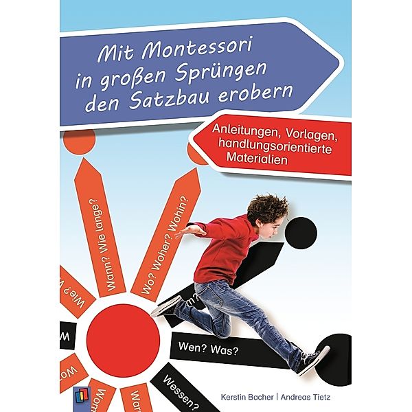 Mit Montessori in großen Sprüngen den Satzbau erobern, Andreas Tietz, Kerstin Bacher