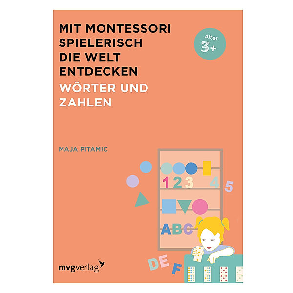 Mit Montessori spielerisch die Welt entdecken: Wörter und Zahlen, Maja Pitamic