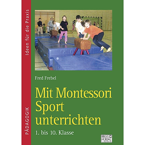 Mit Montessori Sport unterrichten, Fred Frebel