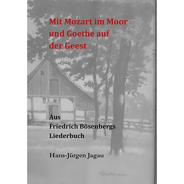 Mit Mozart im Moor und Goethe auf der Geest, Hans-Jürgen Jagau