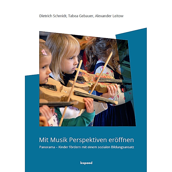 Mit Musik Perspektiven eröffnen, Dietrich Schmidt, Tabea Gebauer, Alexander Leitow