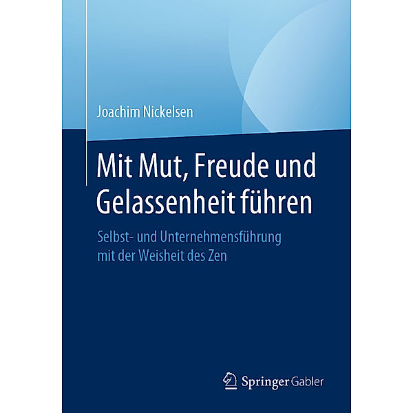 Mit Mut, Freude und Gelassenheit führen, Joachim Nickelsen