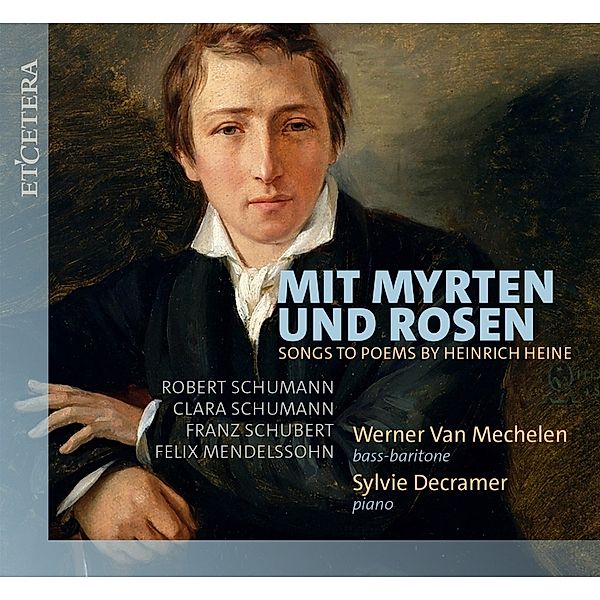 Mit Myrten Und Rosen (Lieder Zu Gedichten Von Hein, Werner Van Mechelen, Sylvie Decramer