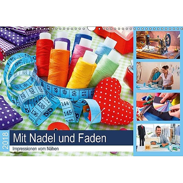 Mit Nadel und Faden 2018. Impressionen vom Nähen (Wandkalender 2018 DIN A3 quer), Steffani Lehmann