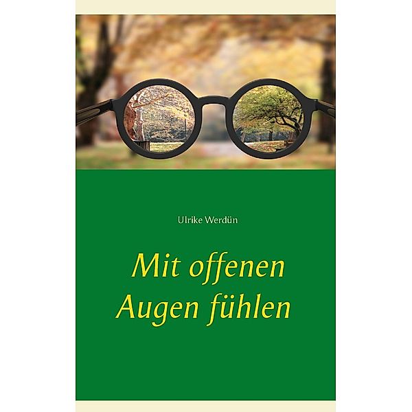 Mit offenen Augen fühlen, Ulrike Werdün