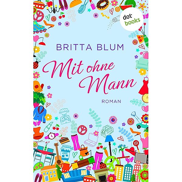 Mit ohne Mann, Britta Blum