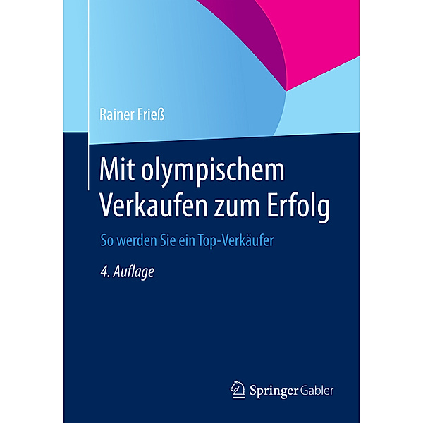 Mit olympischem Verkaufen zum Erfolg, Rainer Frieß