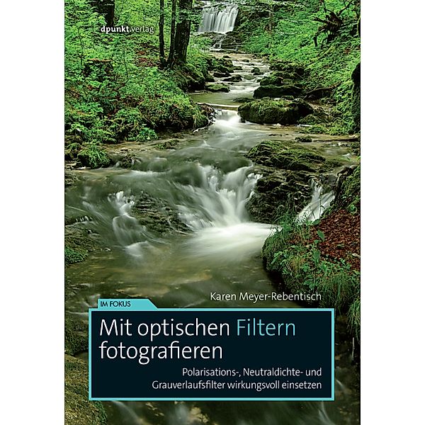 Mit optischen Filtern fotografieren / Im Fokus, Karen Meyer-Rebentisch