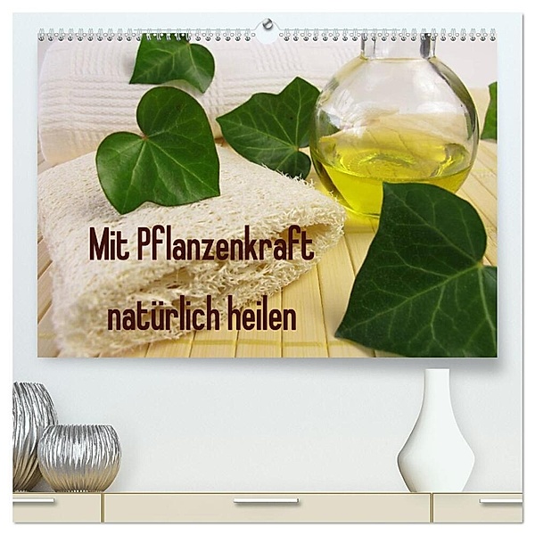 Mit Pflanzenkraft natürlich heilen (hochwertiger Premium Wandkalender 2024 DIN A2 quer), Kunstdruck in Hochglanz, Heike Rau