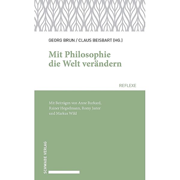 Mit Philosophie die Welt verändern / Schwabe reflexe Bd.67