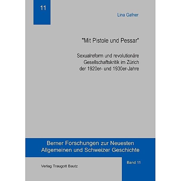 Mit Pistole und Pessar / Berner Forschungen zur Neuesten Allgemeinen und Schweizer Geschichte Bd.11, Lina Gafner