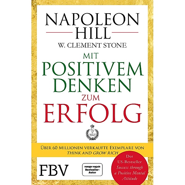 Mit positivem Denken zum Erfolg, Napoleon Hill, W. Clement Stone