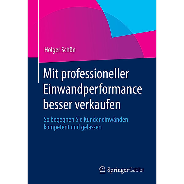 Mit professioneller Einwandperformance besser verkaufen, Holger Schön