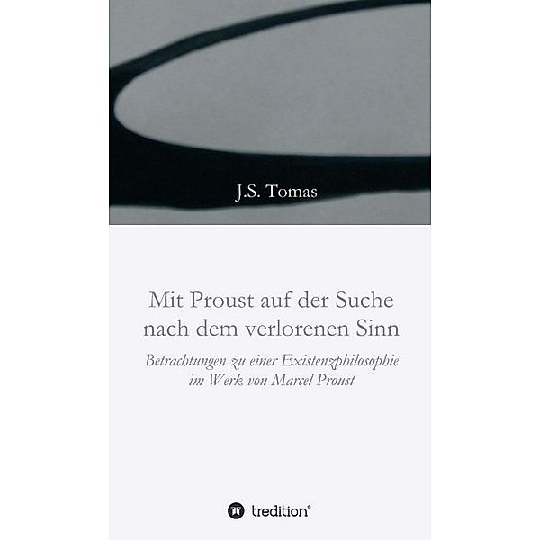 Mit Proust auf der Suche nach dem verlorenen Sinn, J. S. Tomas