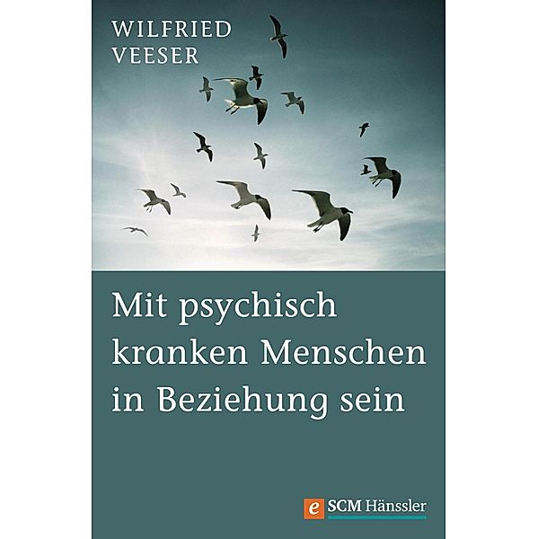 Mit psychisch kranken Menschen in Beziehung sein, Wilfried Veeser