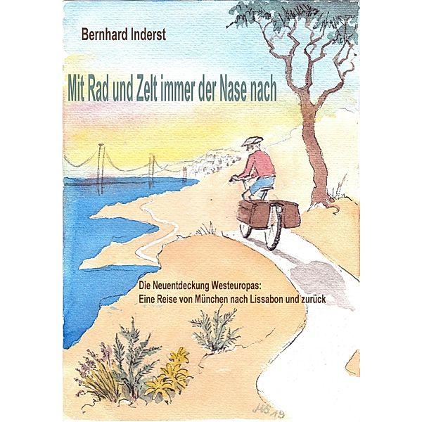 Mit Rad Und Zelt - immer der Nase nach, Bernhard Inderst