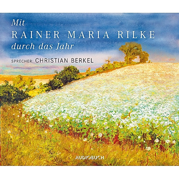 Mit Rainer Maria Rilke durch das Jahr, 2 CDs, Rainer Maria Rilke
