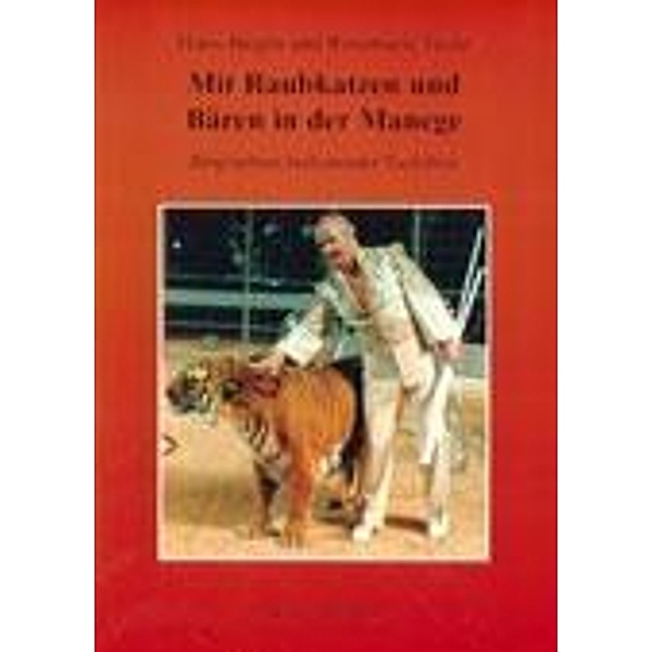Mit Raubkatzen und Bären in der Manege, Hans-Jürgen Tiede, Rosemarie Tiede