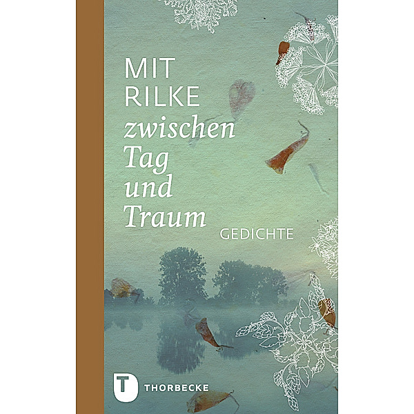 Mit Rilke zwischen Tag und Traum, Rainer Maria Rilke