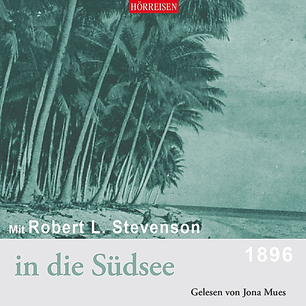 Mit Robert Luis Stevenson in die Südsee,2 Audio-CD, Robert Louis Stevenson