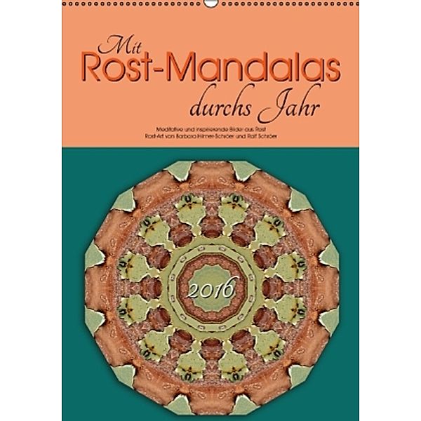 Mit Rost-Mandalas durchs Jahr (Wandkalender 2016 DIN A2 hoch), Barbara Hilmer-Schröer