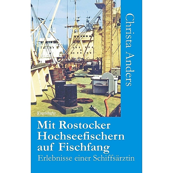 Mit Rostocker Hochseefischern auf Fischfang. Erlebnisse einer Schiffsärztin, Christa Anders