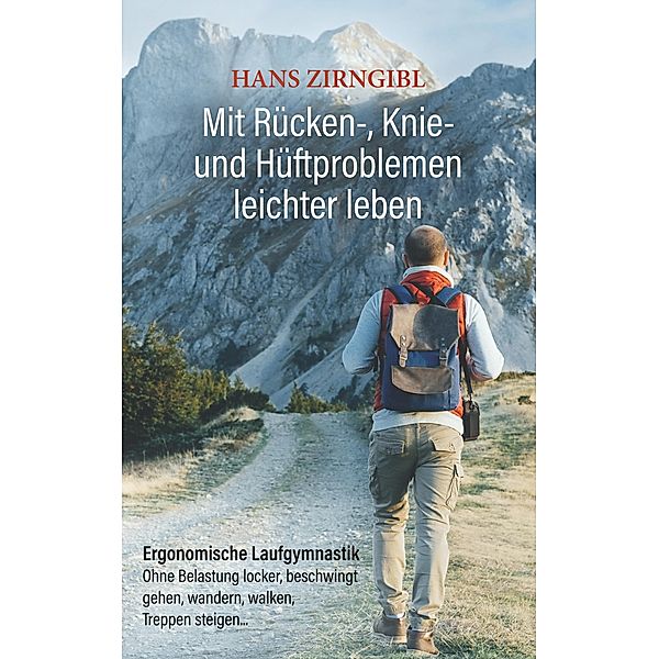 Mit Rücken-, Knie- und Hüftproblemen leichter leben, Hans Zirngibl