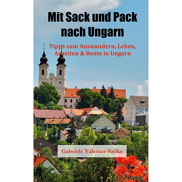 Mit Sack und Pack nach Ungarn, Gabriele Valerius-Szöke