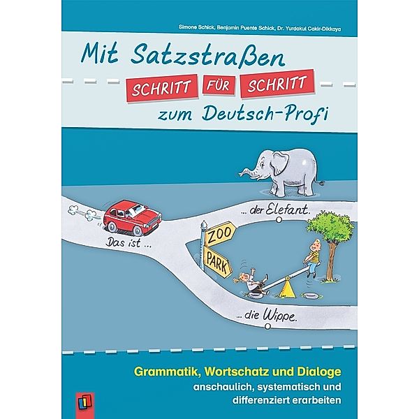 Mit Satzstraßen Schritt für Schritt zum Deutsch-Profi, Benjamin Puente Schick, Simone Schick, Yurdakul Cakir-Dikkaya