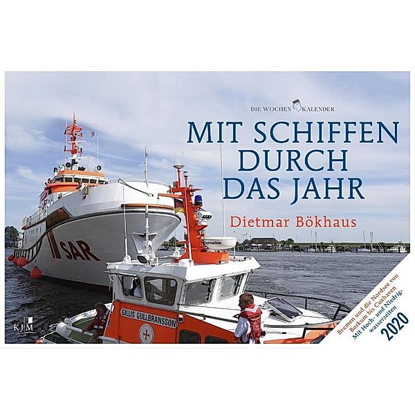 Mit Schiffen durch das Jahr - Bremen und die Nordsee von Borkum bis Cuxhaven 2020, Dietmar Bökhaus