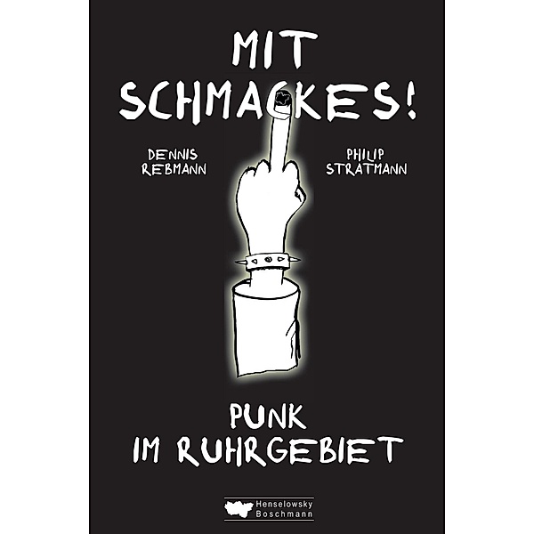 Mit Schmackes! Punk im Ruhrgebiet, Philip Stratmann, Dennis Rebmann