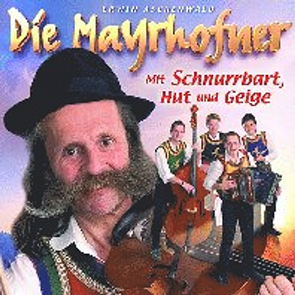 Mit Schnurrbart, Hut und Geige, Die Mayrhofner