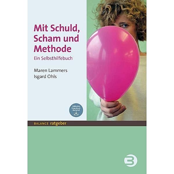 Mit Schuld, Scham und Methode / Balance Ratgeber, Maren Lammers, Isgard Ohls