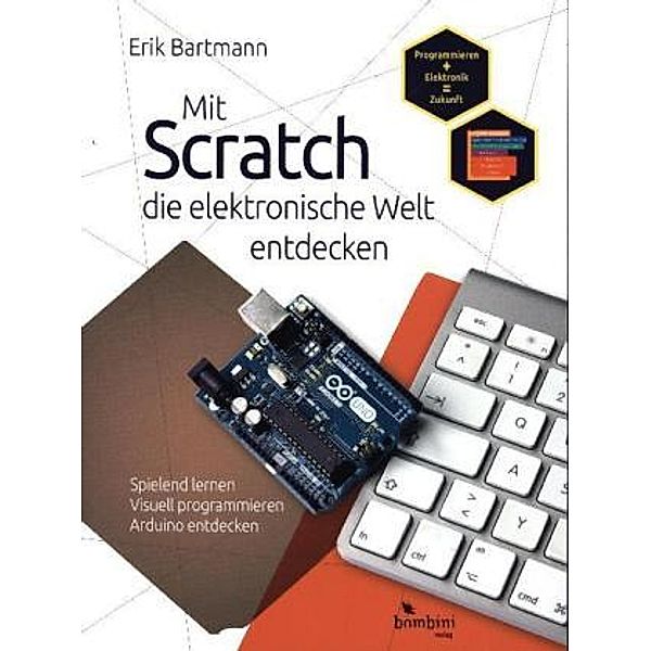 Mit Scratch die elektronische Welt entdecken, Erik Bartmann