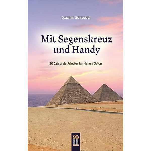 Mit Segenskreuz und Handy, Joachim Schroedel