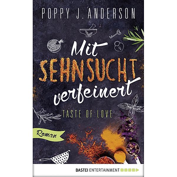 Mit Sehnsucht verfeinert / Taste of Love Bd.4, Poppy J. Anderson
