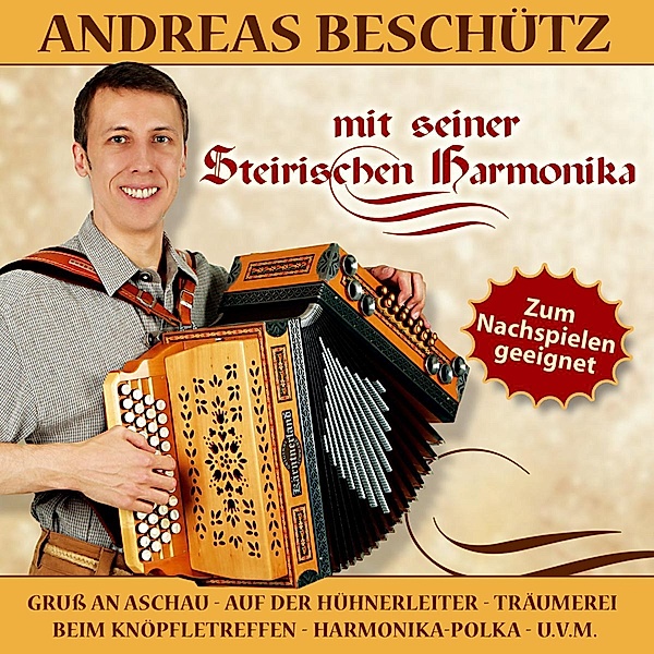 Mit Seiner Steirischen Harmoni, Andreas Beschütz