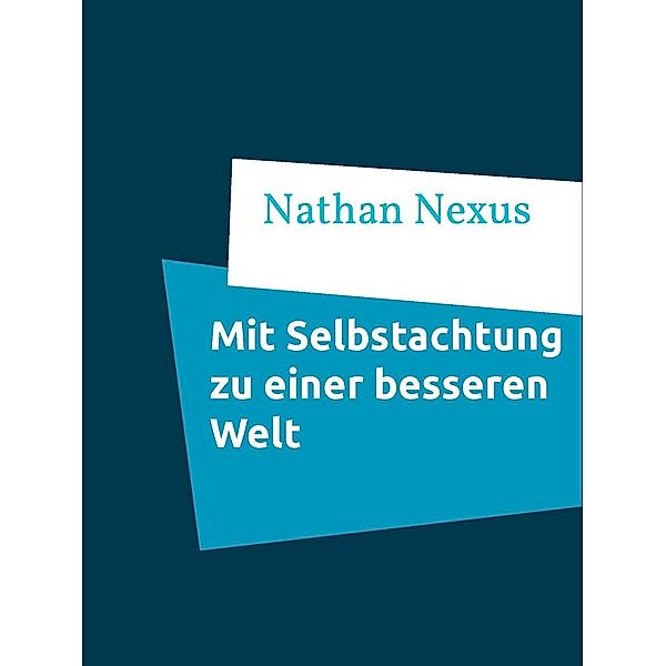 Mit Selbstachtung zu einer besseren Welt, Nathan Nexus