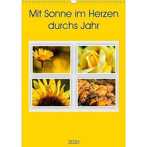 Mit Sonne im Herzen durchs Jahr (Wandkalender 2020 DIN A3 hoch)