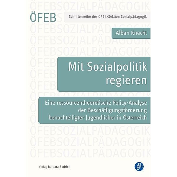Mit Sozialpolitik regieren / Schriftenreihe der ÖFEB-Sektion Sozialpädagogik Bd.14, Alban Knecht