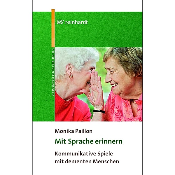 Mit Sprache erinnern / Reinhardts Gerontologische Reihe Bd.42, Monika Paillon