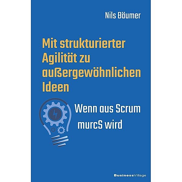 Mit strukturierter Agilität zu außergewöhnlichen Ideen, Nils Bäumer